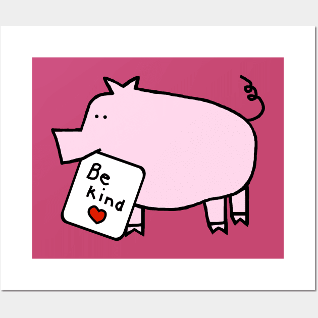 Cute Pig says Be Kind Wall Art by ellenhenryart